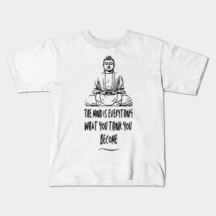 Buddha (The mind is everything, what you think you become) Kids T-Shirt